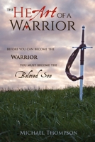 The Heart of a Warrior: Before You Can Become the Warrior, You Must Become the Beloved Son