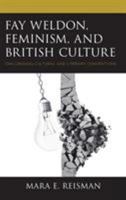 Fay Weldon, Feminism, and British Culture: Challenging Cultural and Literary Conventions 1498581285 Book Cover