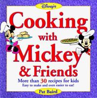 Cooking with Mickey & Friends: More Than 30 Recipes for Kids Easy to Make and Even Easier to Eat! 0786831901 Book Cover
