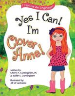 Yes I Can! I'm Clover Anne! 0990534405 Book Cover