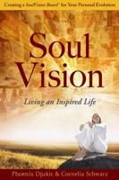 Soul Vision: Living an Inspired Life 098217750X Book Cover