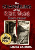 The Changeling of the Third Reich Book V: The Lost: LARGE PRINT EDITION B0FYW2247W Book Cover