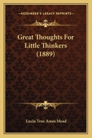 Great Thoughts For Little Thinkers 1166612627 Book Cover
