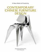 Contemporary Chinese Furniture Design: A New Wave of Creativity (The first definitive book introducing the work of leading Chinese designers and design studios) 1786274922 Book Cover