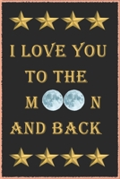 I Love you to The Moon and Back, 120 Page Notebook, Notes, Notebook Gift, Journal: Special Gift NoteBook / ... New Design 2020 Valentine's day, Birthday B083XTG9S8 Book Cover