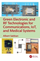Green Electronic and RF Technologies for Communications, Iot, and Medical Systems 1041089732 Book Cover