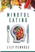 Mindful Eating: The mindfulness diet, losing weight, food for meditation, put an end to overeating, health benefits and how to start 1537106597 Book Cover