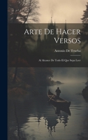 Arte De Hacer Versos: Al Alcance De Todo El Que Sepa Leer 1022661086 Book Cover