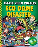 Escape Room Puzzles: Eco Dome Disaster 0753478382 Book Cover