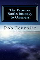 The Process: Soul's Journey to Oneness 0615948170 Book Cover