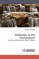 Antibiotics in the Environment: Contaminant Removal by Water Filtration 3838308263 Book Cover
