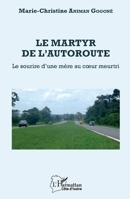 Le martyr de l'autoroute: Le sourire d'une mère au coeur meurtri (Harmattan Côte-d'Ivoire) (French Edition) 2343085587 Book Cover
