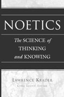Noetics: The Science of Thinking and Knowing- Edited by Cyril Levitt 1433107627 Book Cover