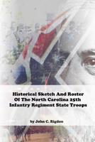 Historical Sketch And Roster Of The North Carolina 25th Infantry Regiment State Troops 1081335130 Book Cover