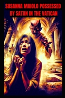 Susanna Maiolo: Possessed By Satan In The Vatican B0DQ9LWWYG Book Cover