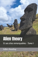 Alien theory: Et ses sites remarquables - Tome 1 (French Edition) B0GNLZHCJL Book Cover