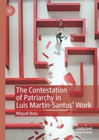The Contestation of Patriarchy in Luis Mart�n-Santos' Work 3030441075 Book Cover