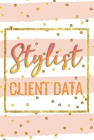 Stylist Client Data: Tracking Book Record Cards Personal Client Data Profile Organizer And Appointment Log Book For Salon Nail Hair Makeup Artists 1661143202 Book Cover