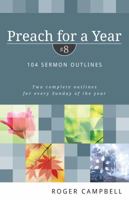 Preach for a Year #8: 104 Sermon Outlines 0825426820 Book Cover