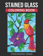Stained Glass Coloring Book: Stress Relieving Designs B08VR9DR5R Book Cover