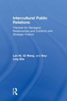 Intercultural Public Relations: Theories for Managing Relationships and Conflicts with Strategic Publics 1138189219 Book Cover