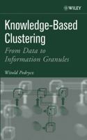 Knowledge- Based Clustering: From Data to Information Granules 0471469661 Book Cover