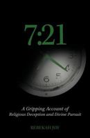 7: 21: A Gripping Account of Religious Deception and Divine Pursuit 1449780938 Book Cover