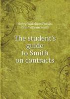 The Student's Guide to Smith on Contracts 5518558864 Book Cover