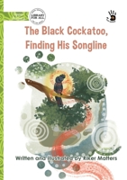 The Black Cockatoo, Finding His Songline - Our Yarning 1923339508 Book Cover
