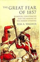 The Great Fear of 1857: Rumours, Conspiracies and the Making of the Indian Uprising 9381406340 Book Cover