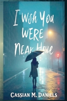 I Wish You Were Near here B0FZF6P1T2 Book Cover