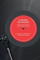 A Patient on Atalaya or Elena and the First Time Travel in History 9564204712 Book Cover