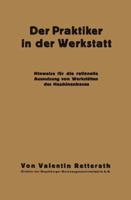 Der Praktiker in Der Werkstatt: Hinweise Fur Die Rationelle Ausnutzung Von Werkstatten Des Maschinenbaues 3662386771 Book Cover