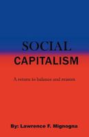 Social Capitalism: A Return to Balance and Reason 0615667902 Book Cover