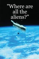 "Where are all the aliens?" 1430322608 Book Cover