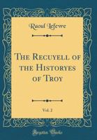 The Recuyell of the Historyes of Troy, Volume 2 1016581238 Book Cover