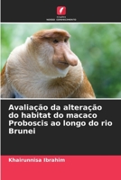 Avaliação da alteração do habitat do macaco Proboscis ao longo do rio Brunei (Portuguese Edition) B0CK3XLKNF Book Cover