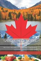 SABORES DEL NORTE: RECETAS E HISTORIAS DE LAS COCINAS CANADIENSES (Spanish Edition) B0FBRCTJ1Z Book Cover