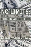 No Limits: How I Beat The Slots 1470077884 Book Cover