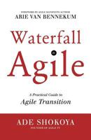 Waterfall to Agile - A Practical Guide to Agile Transition 1908552239 Book Cover