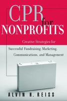 CPR for Nonprofits: Creating Strategies for Successful Fundraising, Marketing, Communications and Management 0787952419 Book Cover