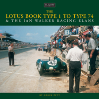 The Lotus Book Type 1 to Type 74 and the Ian Walker Racing Elans 1910241741 Book Cover