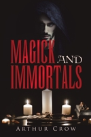 Magick and Immortals 1483470482 Book Cover