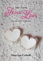 My First True Love: Collected Stories 1039195415 Book Cover