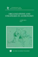Organizations and Strategies in Astronomy, Volume 1 (Astrophysics and Space Science Library) 0792366719 Book Cover