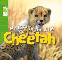My Life in the Wild: Cheetah 0753467259 Book Cover