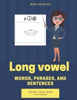 Long Vowel Words: Learn to Read Long Vowel Words, Phrases and Sentences 1674943237 Book Cover