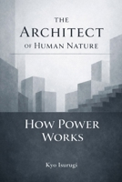 The Architect of Human Nature & How Power Works B0GG74HX3G Book Cover