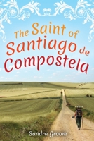 The Saint of Santiago de Compostela 0645341401 Book Cover