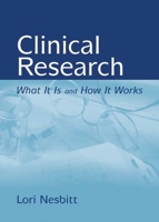 Clinical Research: What It Is and How It Works 0763731366 Book Cover